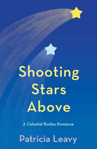 Бумажная книга «Shooting Stars Above: A Celestial Bodies Romance», автор Патриция Леви - фото №1