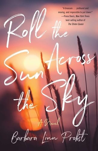 Бумажная книга «Roll the Sun Across the Sky: A Novel», автор Барбара Линн Пробст - фото №1