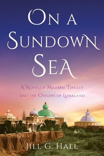 Paper book «On a Sundown Sea: A Novel of Madame Katherine Tingley and the Origins of Lomaland», author Jill G. Hall - фото №1