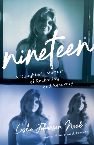 Паперова книга «Nineteen: A Daughter's Memoir of Reckoning and Recovery», автор Леслі Йохансен Нак - фото №1