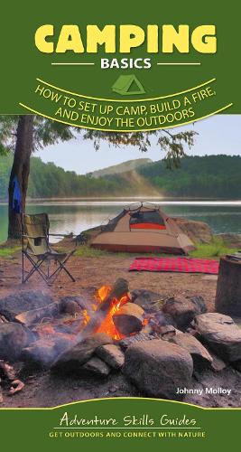 Бумажная книга «Camping Basics: How to Set Up Camp, Build a Fire, and Enjoy the Outdoors», автор Джонни Моллой - фото №1