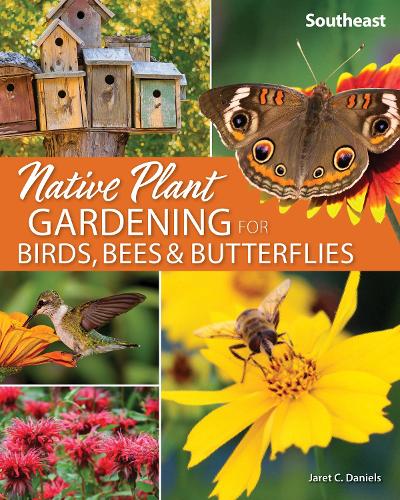 Паперова книга «Native Plant Gardening for Birds, Bees & Butterflies: Southeast», автор Джарет К. Деніелс - фото №1