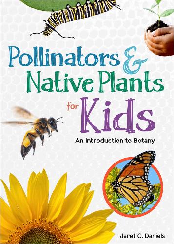 Бумажная книга «Pollinators & Native Plants for Kids: An Introduction to Botany», автор Джарет К. Дэниелс - фото №1
