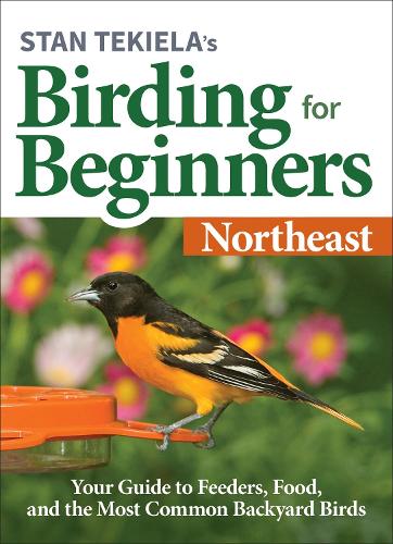 Паперова книга «Stan Tekiela’s Birding for Beginners: Northeast: Your Guide to Feeders, Food, and the Most Common Backyard Birds», автор Стен Текіела - фото №1