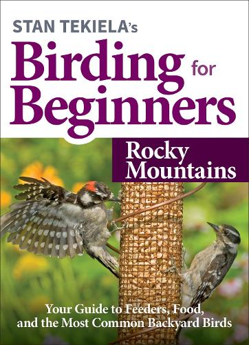 Бумажная книга «Stan Tekiela’s Birding for Beginners: Rocky Mountains: Your Guide to Feeders, Food, and the Most Common Backyard Birds», автор Стэн Текила - фото №1