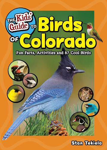 Бумажная книга «The Kids' Guide to Birds of Colorado: Fun Facts, Activities and 87 Cool Birds», автор Стэн Текила - фото №1