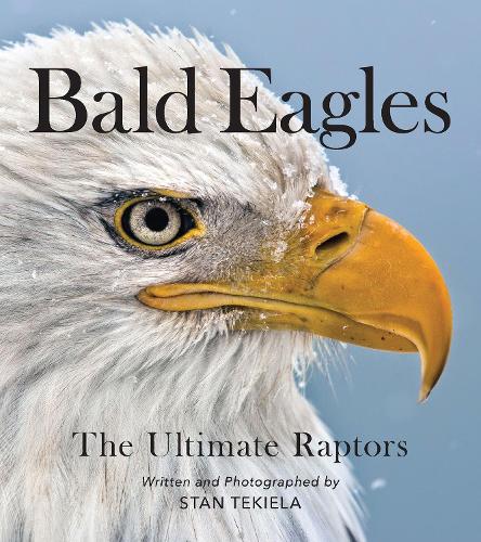 Паперова книга «Bald Eagles: The Ultimate Raptors», автор Стен Текіела - фото №1