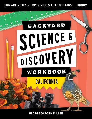 [object Object] «Backyard Science & Discovery Workbook: California: Fun Activities & Experiments That Get Kids Outdoors», автор Джордж Оксфорд Миллер - фото №1