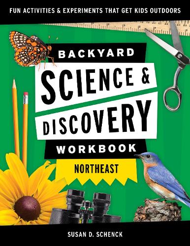 [object Object] «Backyard Science & Discovery Workbook: Northeast: Fun Activities & Experiments That Get Kids Outdoors», автор Сьюзан Д. Шенк - фото №1