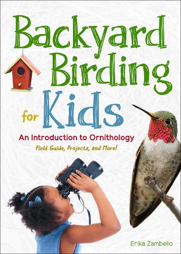 Бумажная книга «Backyard Birding for Kids: An Introduction to Ornithology», автор Эрика Замбелло - фото №1