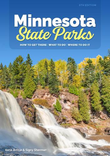 Бумажная книга «Minnesota State Parks: How to Get There, What to Do, Where to Do It», авторов Энн Артур, Сигню Шерман - фото №1