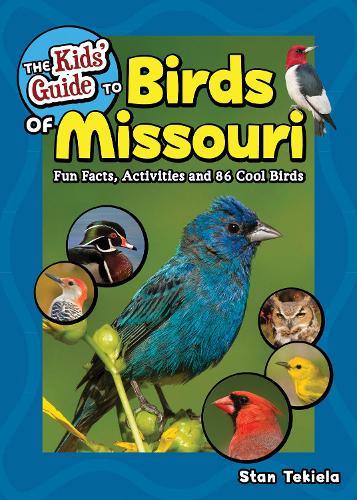 Бумажная книга «The Kids' Guide to Birds of Missouri: Fun Facts, Activities and 86 Cool Birds», автор Стэн Текила - фото №1