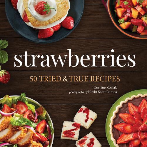 Паперова книга «Strawberries: 50 Tried & True Recipes», автор Коррін Козлак - фото №1