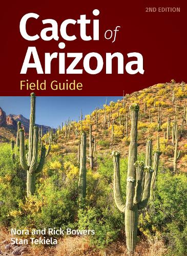 Бумажная книга «Cacti of Arizona Field Guide», авторов Нора Бауэрс, Рик Бауэрс, Стэн Текила - фото №1
