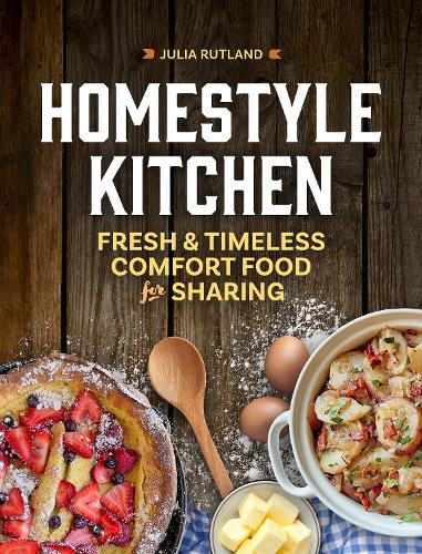 Паперова книга «Homestyle Kitchen: Simple Recipes from the Past», автор Джулія Ратленд - фото №1