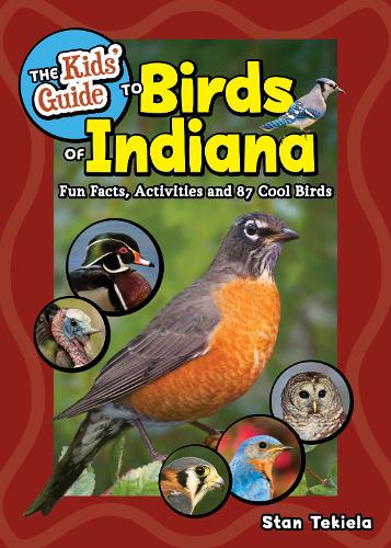 Паперова книга «The Kids' Guide to Birds of Indiana: Fun Facts, Activities, and 88 Cool Birds», автор Стен Текіела - фото №1