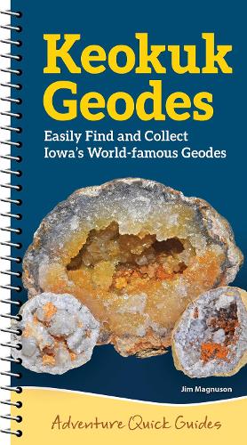 Paper book «Keokuk Geodes: Easily Find and Collect Iowa’s World-Famous Geodes», author Jim Magnuson - фото №1