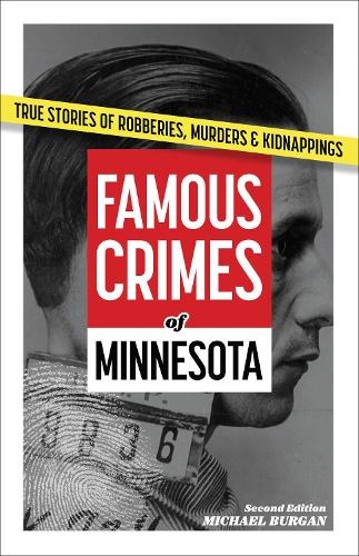 Бумажная книга «Famous Crimes of Minnesota: True Stories of Robberies, Murders & Kidnappings», автор Майкл Бурган - фото №1