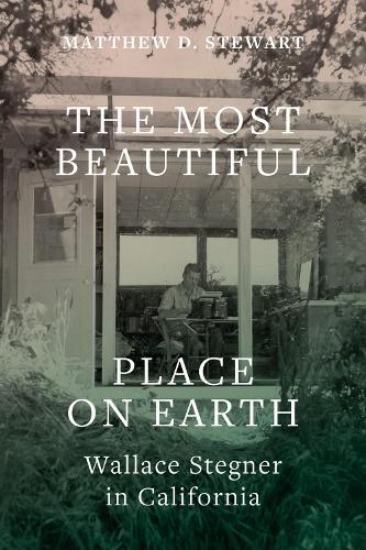 Паперова книга «The Most Beautiful Place on Earth: Wallace Stegner in California», автор Метью Д. Стюарт - фото №1