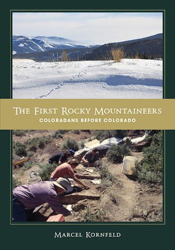 Паперова книга «The First Rocky Mountaineers: Coloradans before Colorado», автор Марсель Корнфельд - фото №1