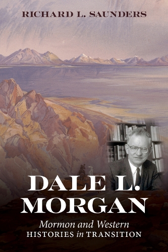 Бумажная книга «Dale L. Morgan: Mormon and Western Histories in Transition», автор Ричард Л. Сондерс - фото №1