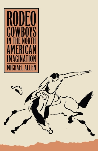Бумажная книга «Rodeo Cowboys In The North American Imagination», автор Майкл Аллен - фото №1
