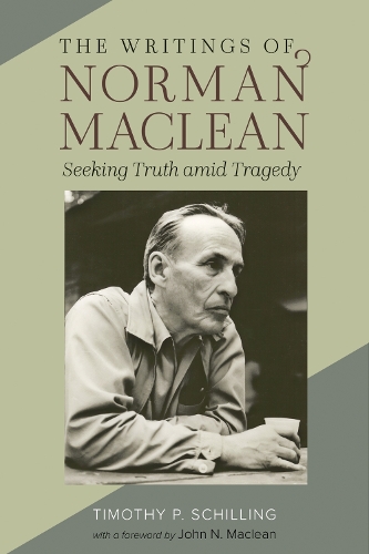 Паперова книга «The Writings of Norman Maclean: Seeking Truth amid Tragedy», автор Тімоті П. Шилінг - фото №1