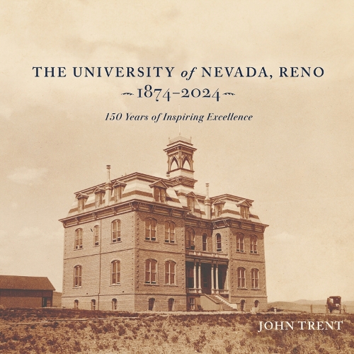 Бумажная книга «The University of Nevada, Reno, 1874-2024: 150 Years of Inspiring Excellence», автор Джон Трент - фото №1