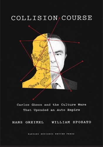 Бумажная книга «Collision Course: Carlos Ghosn and the Culture Wars That Upended an Auto Empire», авторов Ганс Греймель, Уильям Спосато - фото №1