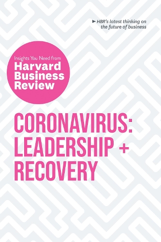 Бумажная книга «Coronavirus: Leadership and Recovery: The Insights You Need from Harvard Business Review: Leadership + Recovery», авторов Гарвард Бизнесс Ревью, Мартин Ривз, Нэнси Кён, Скотт Беринато, Цедал Нили - фото №1