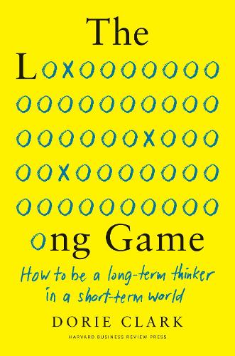 Бумажная книга «The Long Game: How to Be a Long-Term Thinker in a Short-Term World», автор Дори Кларк - фото №1
