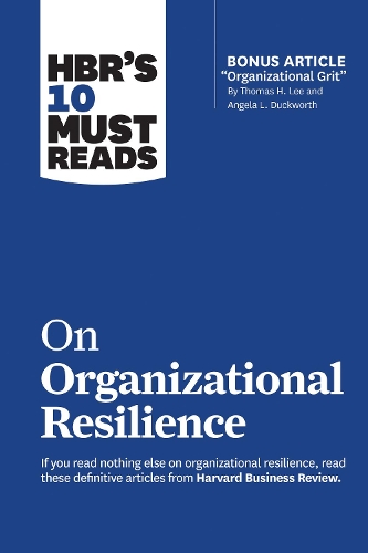 Бумажная книга «HBR's 10 Must Reads on Organizational Resilience (with bonus article "Organizational Grit" by Thomas H. Lee and Angela L. Duckworth)», авторов Анджела Дакворт, Клейтон М. Кристенсен, Гэри Хамель, Гарвард Бизнесс Ревью, Роджер Л. Мартин - фото №1