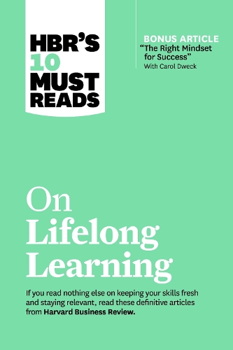 Бумажная книга «HBR's 10 Must Reads on Lifelong Learning (with bonus article "The Right Mindset for Success" with Carol Dweck)», авторов Кэрол Дуэк, Франческа Джино, Гарвард Бизнесс Ревью, Джон Х. Зенгер, Маркус Бакингем - фото №1