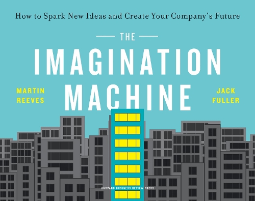 Паперова книга «The Imagination Machine: How to Spark New Ideas and Create Your Company's Future», авторів Джек Фуллер, Мартін Рівз - фото №1