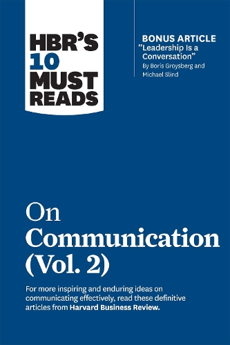 Бумажная книга «HBR's 10 Must Reads on Communication, Vol. 2 (with bonus article "Leadership Is a Conversation" by Boris Groysberg and Michael Slind)», авторов Эрин Мейер, Гарвард Бизнесс Ревью, Хайди Грант, Скотт Беринато, Цедал Нили - фото №1