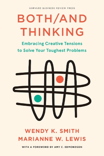 Бумажная книга «Both/And Thinking: Embracing Creative Tensions to Solve Your Toughest Problems», автор Венди Смит - фото №1