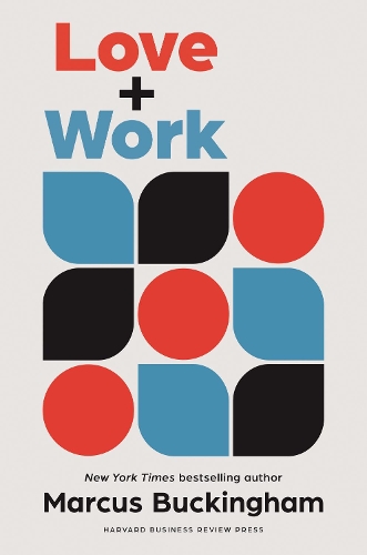 Paper book «Love + Work: How to Find What You Love, Love What You Do, and Do It for the Rest of Your Life», author Marcus Buckingham - фото №1