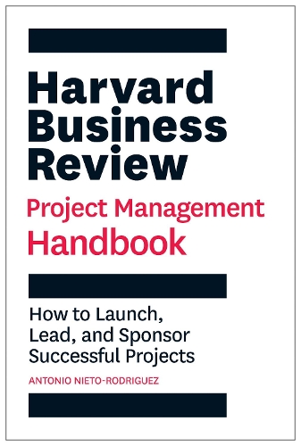 Бумажная книга «Harvard Business Review Project Management Handbook: How to Launch, Lead, and Sponsor Successful Projects», автор Антонио Ньето-Родригес - фото №1