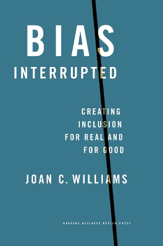 Паперова книга «Bias Interrupted: Creating Inclusion for Real and for Good», автор Джоан К. Вільямс - фото №1