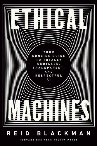 [object Object] «Ethical Machines: Your Concise Guide to Totally Unbiased, Transparent, and Respectful AI», автор Рид Блэкман - фото №1