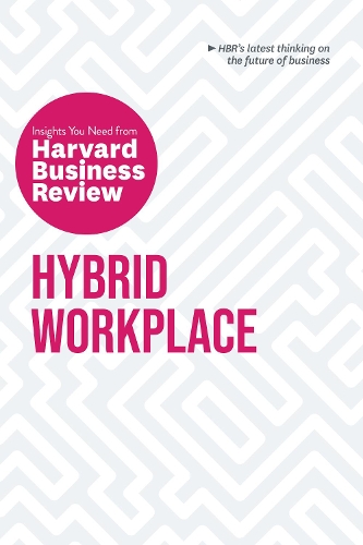 Бумажная книга «Hybrid Workplace: The Insights You Need from Harvard Business Review», авторов Эми К. Эдмондсон, Боб Фриш, Гарвард Бизнесс Ревью, Джоан К. Уильямс, Лиана Дэйви - фото №1