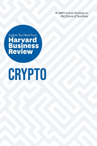 Бумажная книга «Crypto: The Insights You Need from Harvard Business Review», авторов Гарвард Бизнесс Ревью, Джефф Джон Робертс, Молли Уайт - фото №1