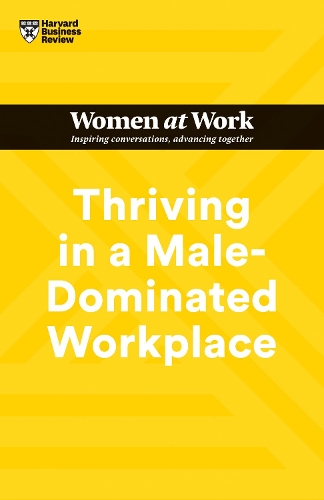 Бумажная книга «Thriving in a Male-Dominated Workplace (HBR Women at Work Series)», авторов Гарвард Бизнесс Ревью, Джозеф Гренни, Лара Ходжсон, Мишель П. Кинг, Стейси Абрамс - фото №1