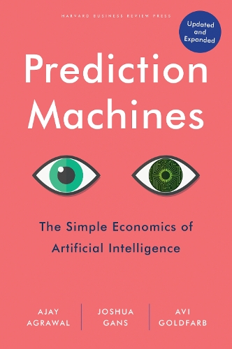 Бумажная книга «Prediction Machines: The Simple Economics of Artificial Intelligence, Updated and Expanded», авторов Аджай Агравал, Ави Гольдфарб - фото №1