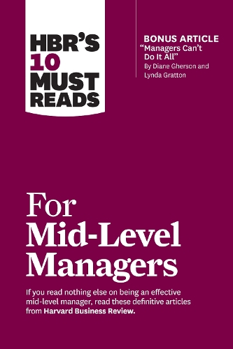 Бумажная книга «HBR's 10 Must Reads for Mid-Level Managers», авторов Брюс Тулган, Фрэнсис X. Фрей, Гарвард Бизнесс Ревью, Эрминия Ибарра - фото №1