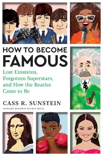 Бумажная книга «How to Become Famous: Lost Einsteins, Forgotten Superstars, and How the Beatles Came to Be», автор Кас Р. Санстейн - фото №1