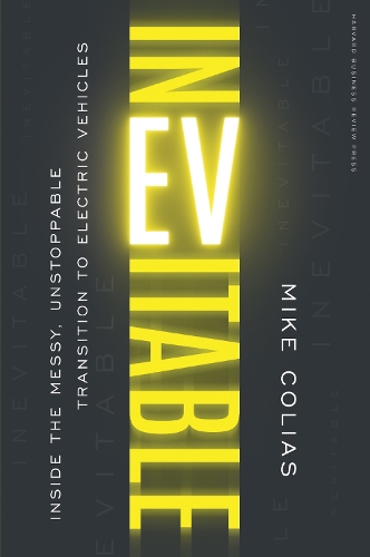 Бумажная книга «Inevitable: Inside the Messy, Unstoppable Transition to Electric Vehicles», автор Майк Колиас - фото №1