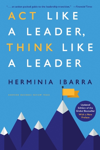 Бумажная книга «Act Like a Leader, Think Like a Leader: Updated Edition», автор Эрминия Ибарра - фото №1