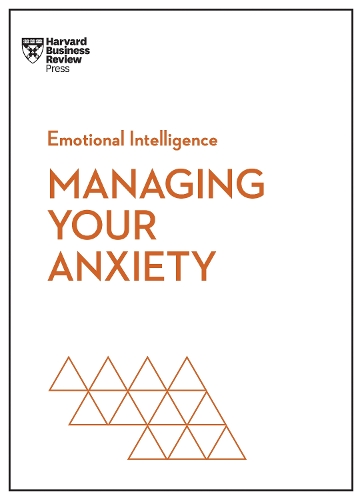 Бумажная книга «Managing Your Anxiety (HBR Emotional Intelligence Series)», авторов Алиса Бойс, Гарвард Бизнесс Ревью, Жаклин Картер, Джадсон Брюэр, Расмус Хугаард - фото №1