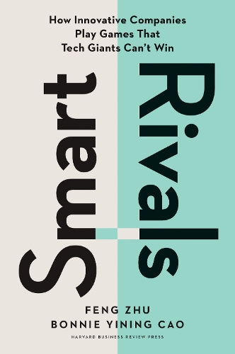 Бумажная книга «Smart Rivals: How Innovative Companies Play Games That Tech Giants Can't Win», автор Фэн Чжу - фото №1